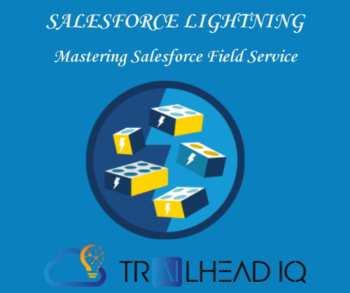 Mastering Salesforce Field Service